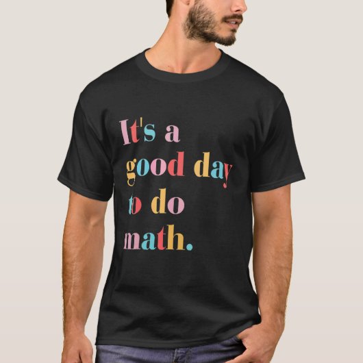 Its A Good Day To Do Math T-Shirt (Vorderseite)