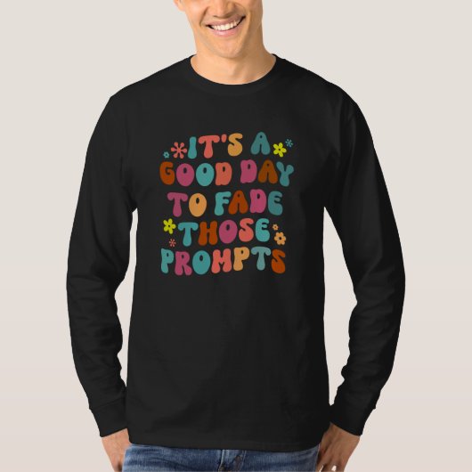 It's A Good Day To Fade Those Prompts ABA Autism A T-Shirt (Vorderseite)