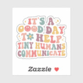 It's A Good Day To Help Tiny Humans Communicate Aufkleber (Blatt)