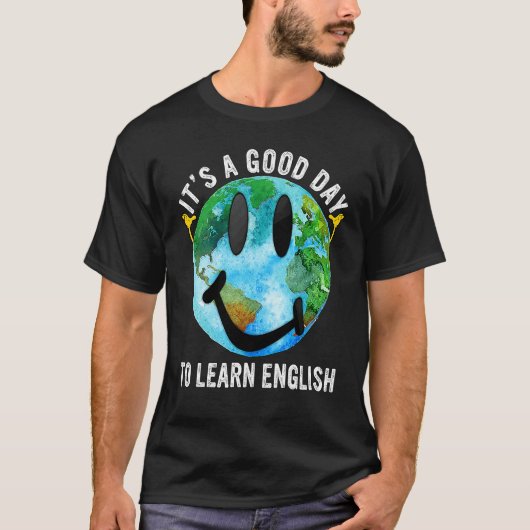 It's A Good Day To Learn English Esl Teacher Engli T-Shirt (Vorderseite)