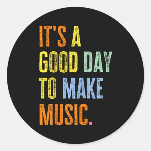 It's A Good Day To Make Music Funny Music Lover Te Runder Aufkleber (Vorderseite)