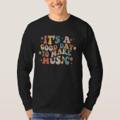 It's A Good Day To Make Music Teaching Teacher T-Shirt (Vorderseite)