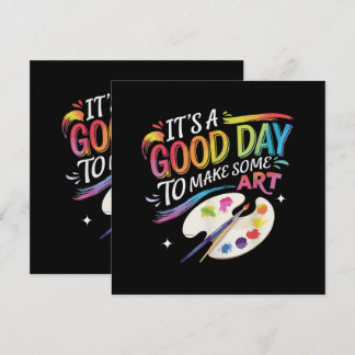 It's A Good Day to Make Some Art