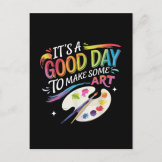 It's A Good Day to Make Some Art Einladungspostkarte