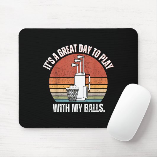 It's A Good Day To Play With My Funny Men Golf Mousepad (Mit Mouse)