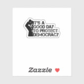 It's A Good Day To Protect Democracy Aufkleber (Blatt)