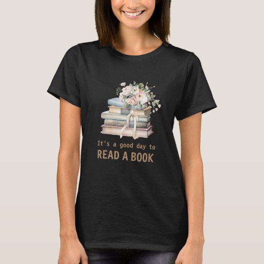 It's a Good Day to Read a Book Teacher Reading  T-Shirt (Vorderseite)