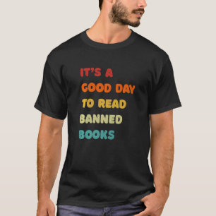 It's A Good Day To Read Banned Books Rebel Readers T-Shirt