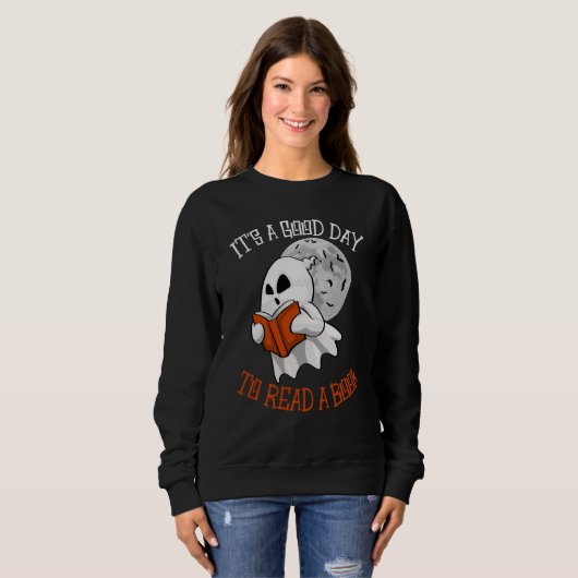 Its A Good Day To Read Books Women Books Boo Hallo Sweatshirt (Vorne ganz)