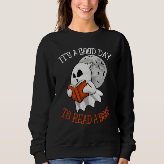 Its A Good Day To Read Books Women Books Boo Hallo Sweatshirt (Vorderseite)
