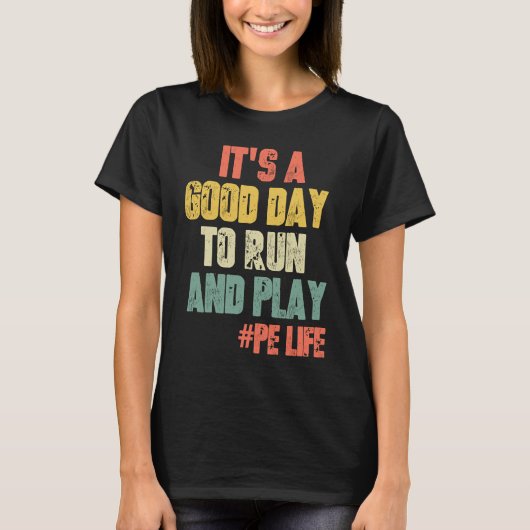 It's A Good Day To Run & Play   Saying Gym PE Teac T-Shirt (Vorderseite)