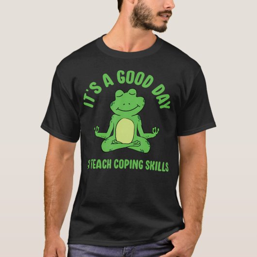It's A Good Day To Teach Coping Skills School Coun T-Shirt (Vorderseite)
