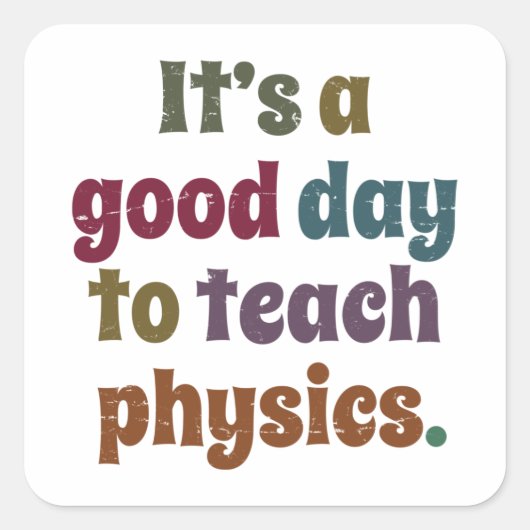 It's A Good Day To Teach Physics Science Teacher Quadratischer Aufkleber (Vorderseite)