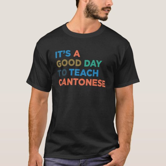 It's A Good Day To Teach Professor Cantonese Teach T-Shirt (Vorderseite)