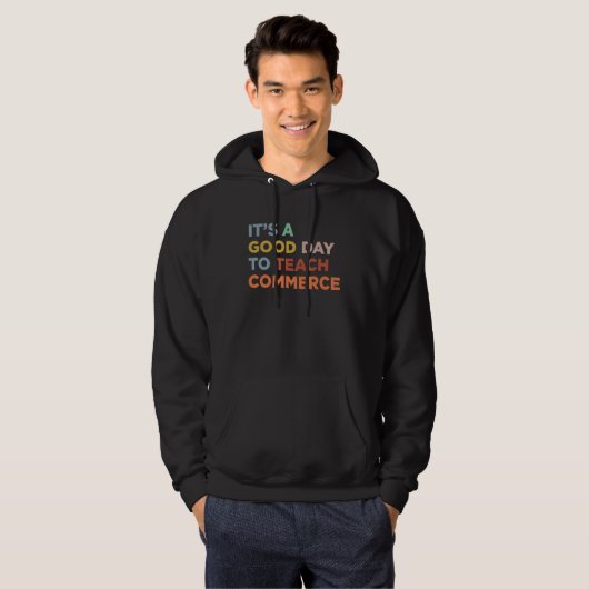 It's A Good Day To Teach Professor Commerce Teache Hoodie (Vorne ganz)