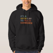 It's A Good Day To Teach Professor Commerce Teache Hoodie (Vorderseite)