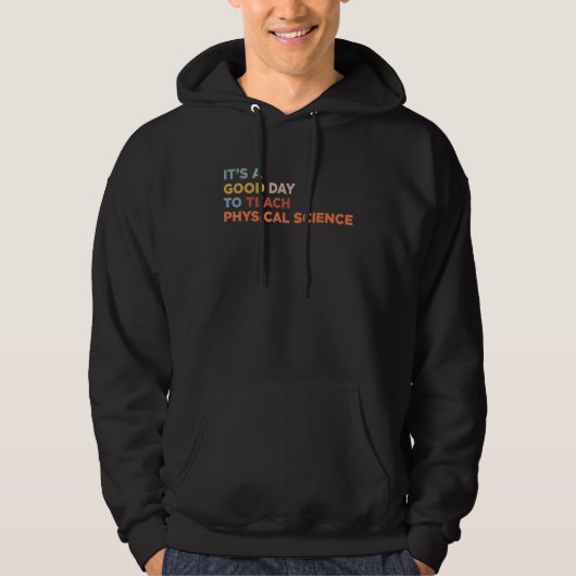 It's A Good Day To Teach Professor Physical Scienc Hoodie (Vorderseite)