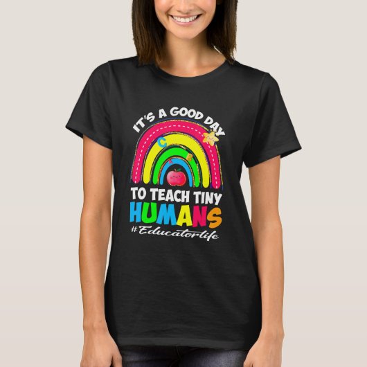 It's a Good Day to Teach Tiny Humans Educator Te T-Shirt (Vorderseite)