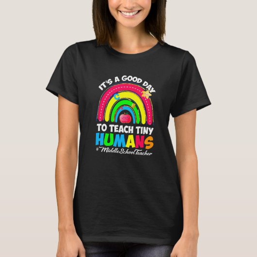 It's a Good Day to Teach Tiny Humans Middle School T-Shirt (Vorderseite)