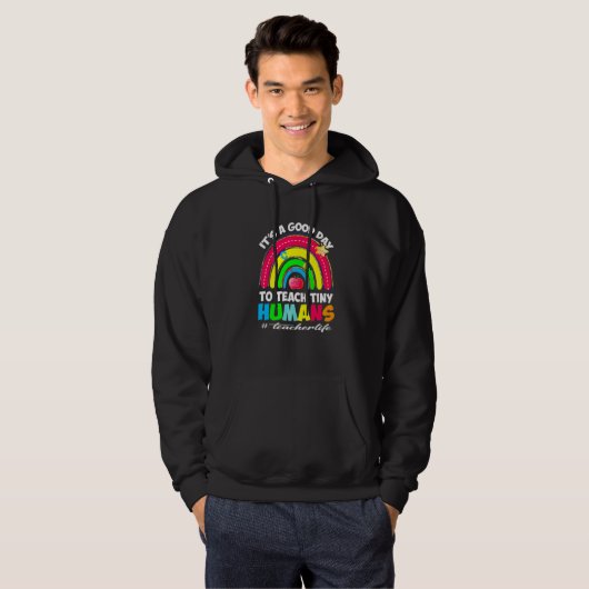 It's a Good Day to Teach Tiny Humans Teacher life Hoodie (Vorne ganz)