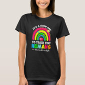 It's a Good Day to Teach Tiny Humans Teacher life T-Shirt (Vorderseite)