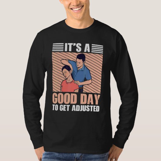 It's A Good Days To Get Adjusted Chiropractic T-Shirt (Vorderseite)