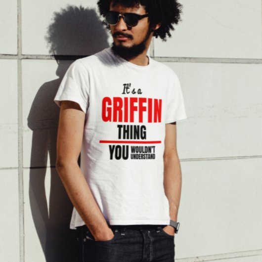 It's a Griffin thing you wouldn't understand name T-Shirt