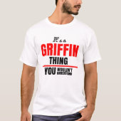 It's a Griffin thing you wouldn't understand name T-Shirt (Vorderseite)