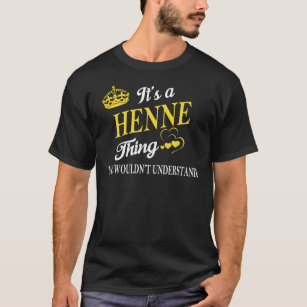 It's a HENNE Thing You Wouldn't Understand T-Shirt