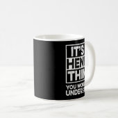 It's A Henry Thing You Wouldn't Understand Henry C Kaffeetasse (VorderseiteRechts)