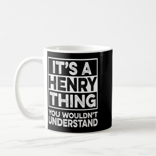 It's A Henry Thing You Wouldn't Understand Henry C Kaffeetasse (Links)
