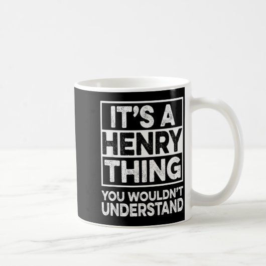 It's A Henry Thing You Wouldn't Understand Henry C Kaffeetasse (Rechts)