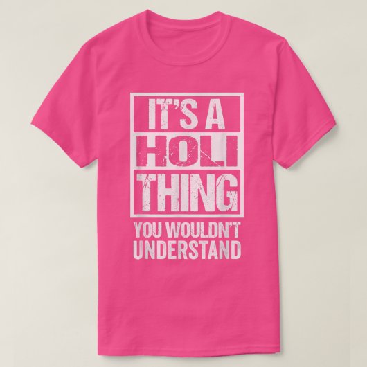 It's A Holi Thing You Wouldn't Understand  India H T-Shirt (Design vorne)