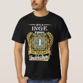 It's A Inge Thing You Couldn't Understand T-Shirt (Vorderseite)