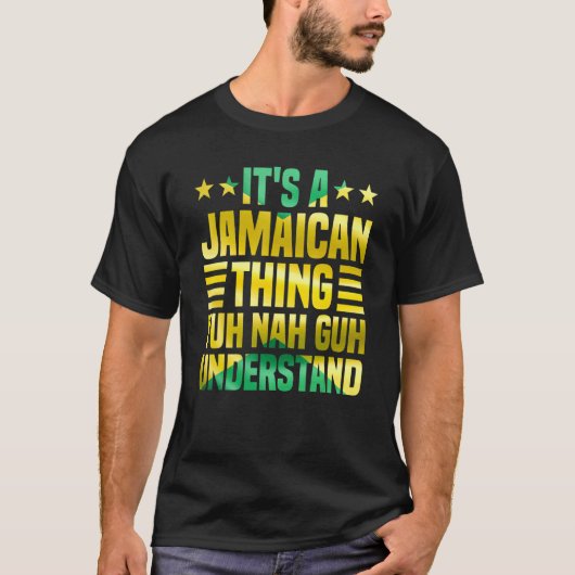 It's A Jamaican Thing Yuh Nah Guh Understand Jamai T-Shirt (Vorderseite)