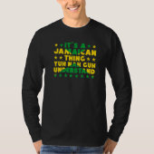 It's a Jamaican Thing Yuh Nah Guh Understand Jamai T-Shirt (Vorderseite)
