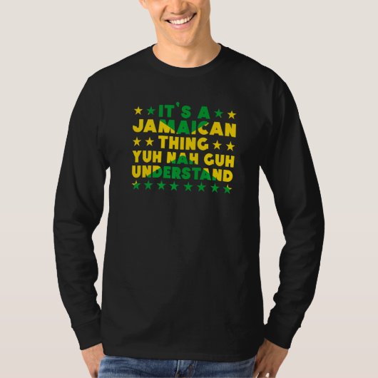 It's a Jamaican Thing Yuh Nah Guh Understand Jamai T-Shirt (Vorderseite)