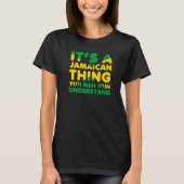 It's a Jamaican Thing Yuh Nah Guh Understand Jamai T-Shirt (Vorderseite)