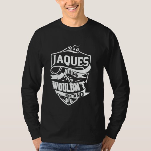 It's a JAQUES Thing Gifts T-Shirt (Vorderseite)