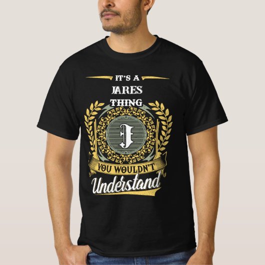 It's a Jares Thing You Wouldn't Understand T-Shirt (Vorderseite)