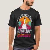 It's A Jasmin Thing You Wouldn't Understand  Jasmi T-Shirt (Vorderseite)