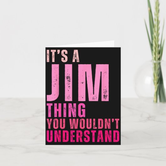 It's A Jim Thing You Wouldn't Understand Women Men Karte (Vorderseite)