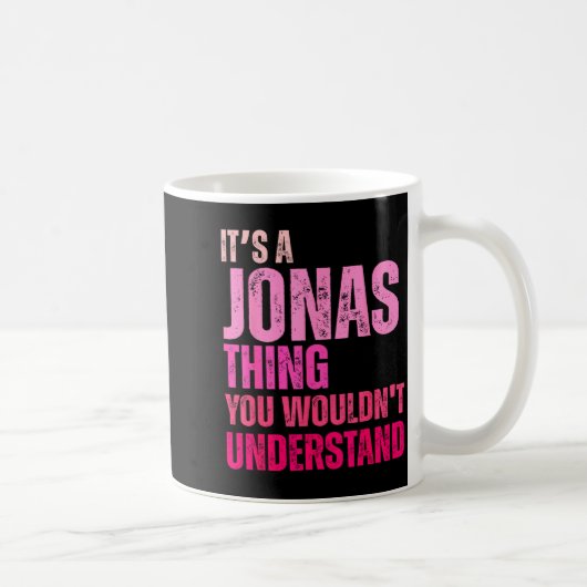 It's A Jonas Thing You Wouldn't Understand Birth-d Kaffeetasse (Rechts)