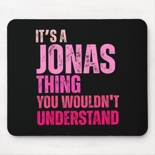 It's A Jonas Thing You Wouldn't Understand Birth-d Mousepad (Vorne)