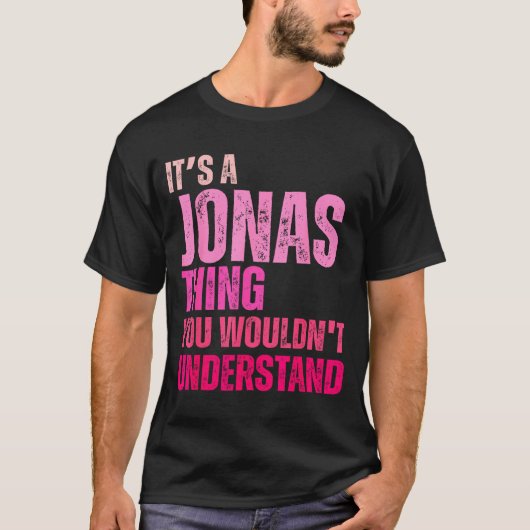 It's A Jonas Thing You Wouldn't Understand Birth-d T-Shirt (Vorderseite)