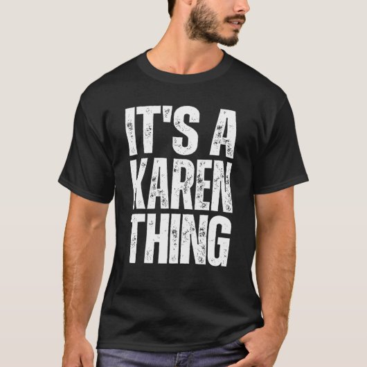 It's a Karen Thing   Humor Karen  Sarcastic T-Shirt (Vorderseite)