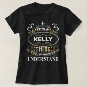 It's A Kelly Thing You Wouldn't Understand T-Shirt (Design vorne)