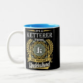  It's A Ketterer Thing You Couldn't Understand Zweifarbige Tasse (Links)