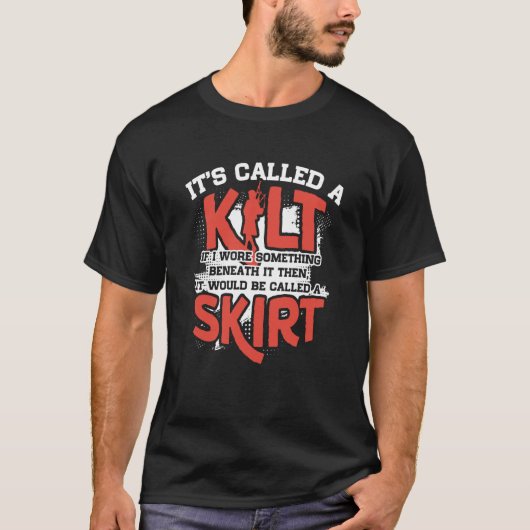 It's A Kilt If I Wore Something Beneath Be Called T-Shirt (Vorderseite)