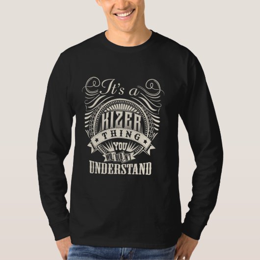 It's A KIZER Thing You Wouldn't Understand KIZER F T-Shirt (Vorderseite)